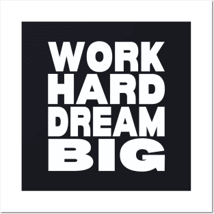 Work hard dream big Posters and Art